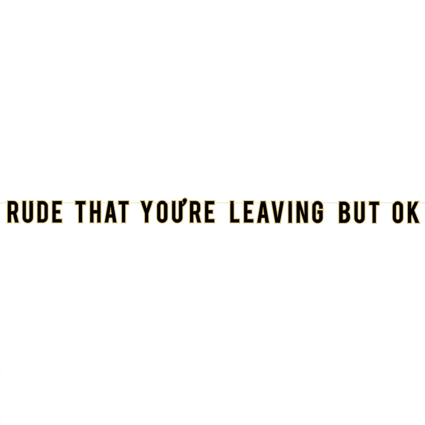 Officially Retired "Rude That You're Leaving" Banner