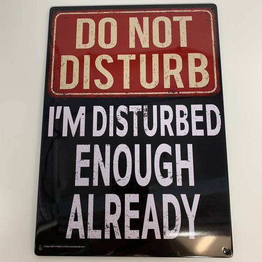 Metal Sign - Do Not Disturb I'm Disturbed Enough
