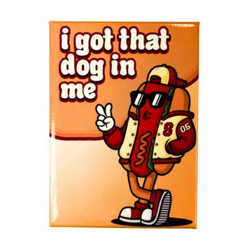 Magnet - I Got That Dog in Me
