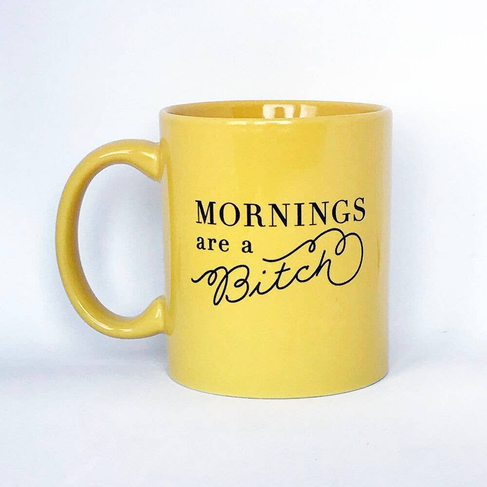 Mug - Mornings Are A Bitch