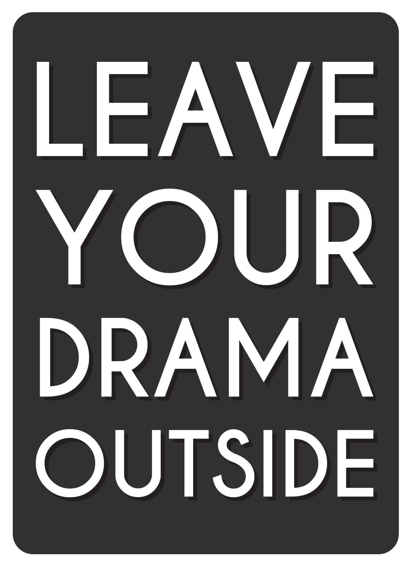 Metal Sign - Leave Your Drama Outside