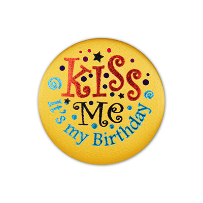 Satin Button - Kiss Me, It's My Birthday