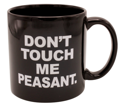 Giant Mug - Don't Touch Me Peasant