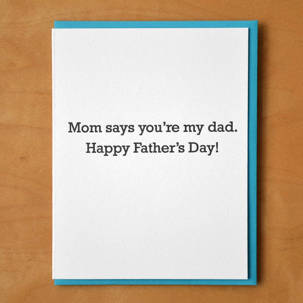 Greeting Card - Mom Says You're My Dad